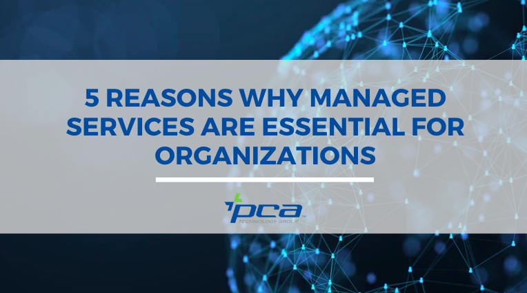 5 Reasons Why Managed Services Are Essential For Organizations