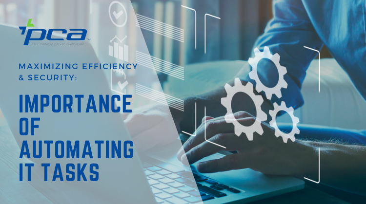 Maximizing Efficiency & Security: Importance of Automating IT Tasks